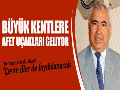 4 Büyük Kente Afet Uçakları Geliyor