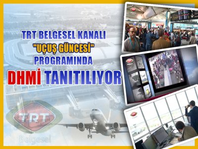DHMİ`nin Faaliyetleri TRT Belgesel`de