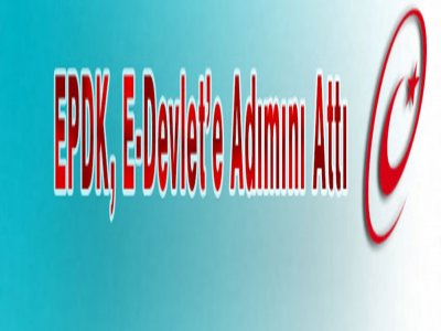 EPDK, E-Devlet’e Adımını Attı !