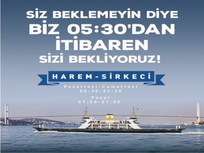 İDO, HAREM - SİRKECİ HATTINDA MİSAFİRLERİNİ BEKLİYOR