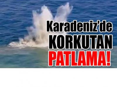 Karadeniz`de Patlama