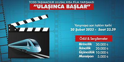 TCDD Taşımacılık “Ulaşınca Başlar Kısa Film Yarışması” Düzenliyor