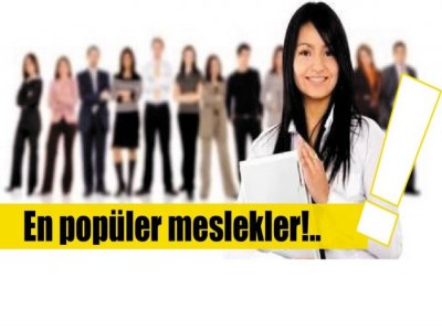 TÜRKİYE`DEKİ EN POPÜLER MESLEKLER