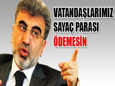 `Vatandaşlarımız sayaç parası ödemesin`